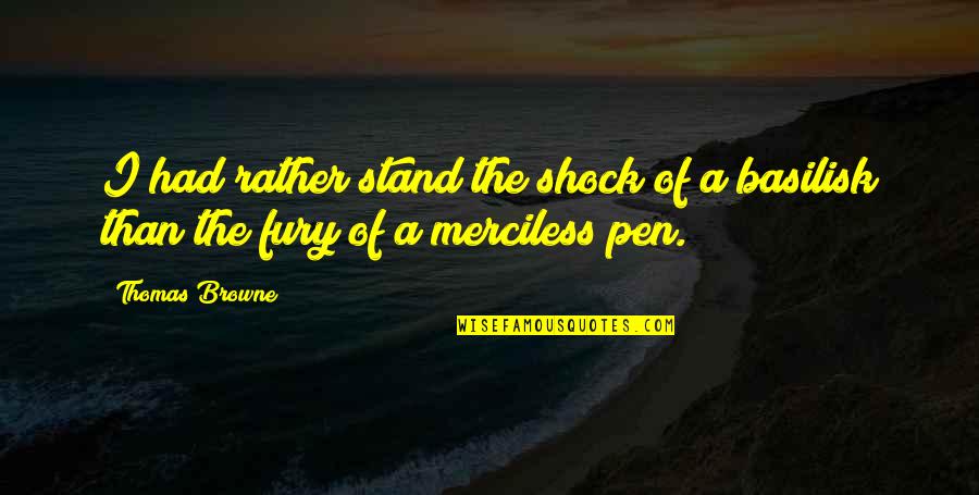 Hussan Gamer Quotes By Thomas Browne: I had rather stand the shock of a