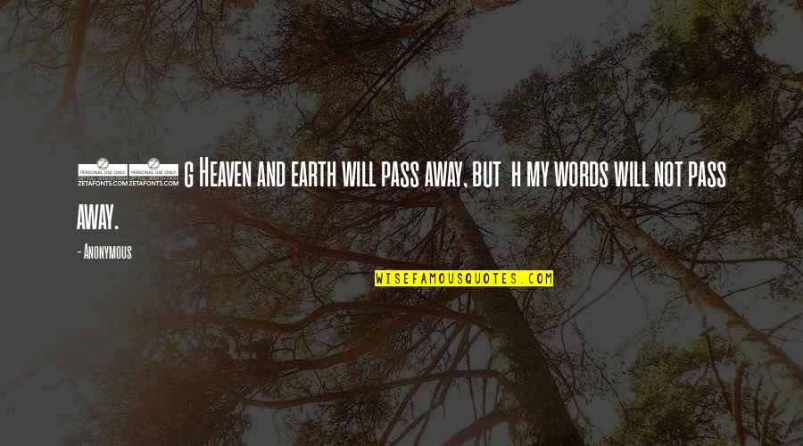 Hussan National School Quotes By Anonymous: 31 g Heaven and earth will pass away,