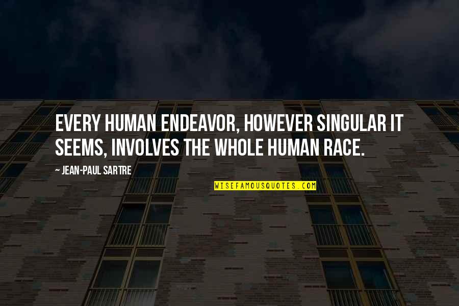 Hussar Quotes By Jean-Paul Sartre: Every human endeavor, however singular it seems, involves