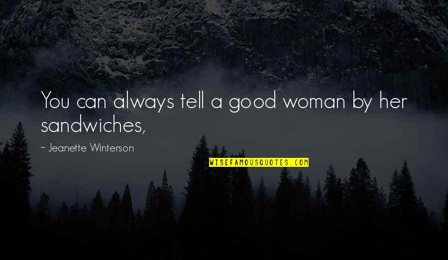 Hussars Grill Quotes By Jeanette Winterson: You can always tell a good woman by