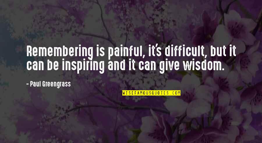 Hussary Download Quotes By Paul Greengrass: Remembering is painful, it's difficult, but it can Hussary Download Quotes By Paul Greengrass: Remembering is painful, it's difficult, but it can