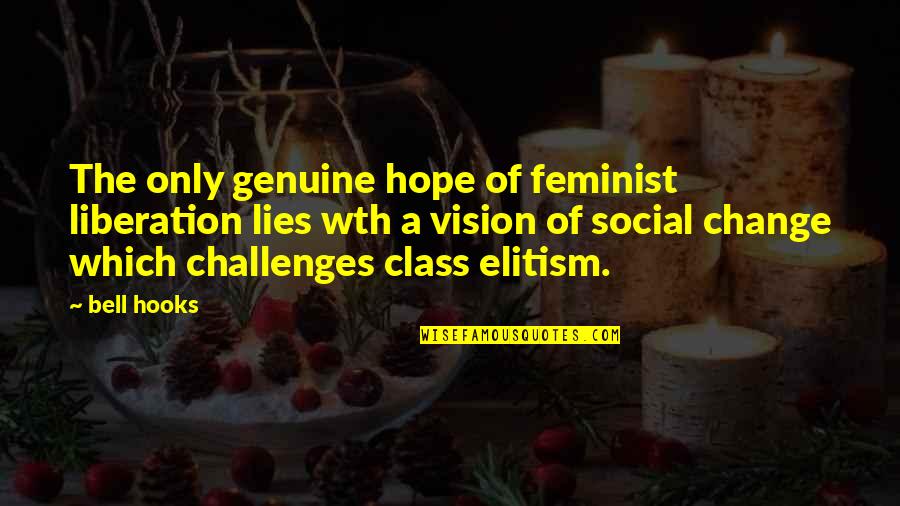 Husseins Everlasting Quotes By Bell Hooks: The only genuine hope of feminist liberation lies