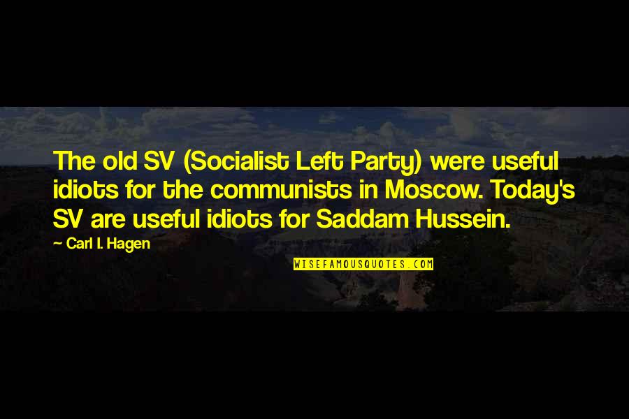 Hussein's Quotes By Carl I. Hagen: The old SV (Socialist Left Party) were useful