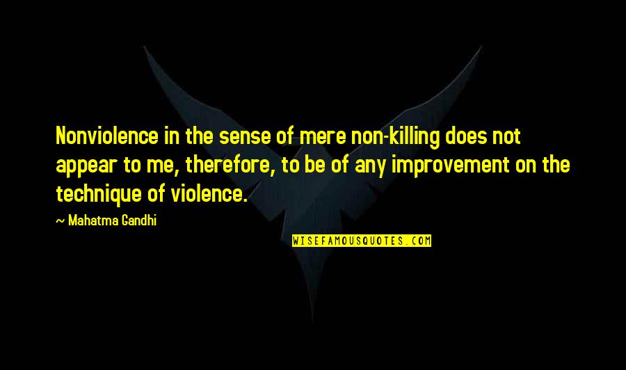 Husserlian Tradition Quotes By Mahatma Gandhi: Nonviolence in the sense of mere non-killing does Husserlian Tradition Quotes By Mahatma Gandhi: Nonviolence in the sense of mere non-killing does