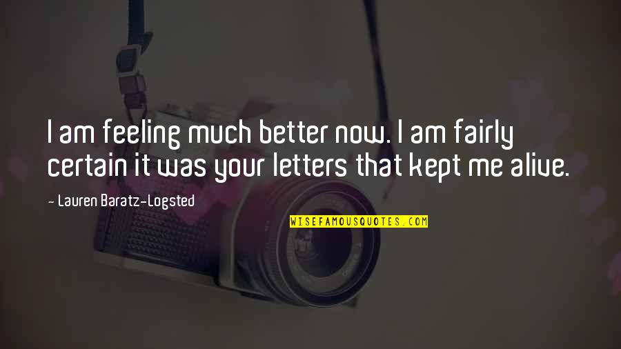 Hussmann Bridgeton Quotes By Lauren Baratz-Logsted: I am feeling much better now. I am Hussmann Bridgeton Quotes By Lauren Baratz-Logsted: I am feeling much better now. I am
