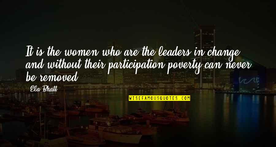 Hustla Mad Quotes By Ela Bhatt: It is the women who are the leaders Hustla Mad Quotes By Ela Bhatt: It is the women who are the leaders