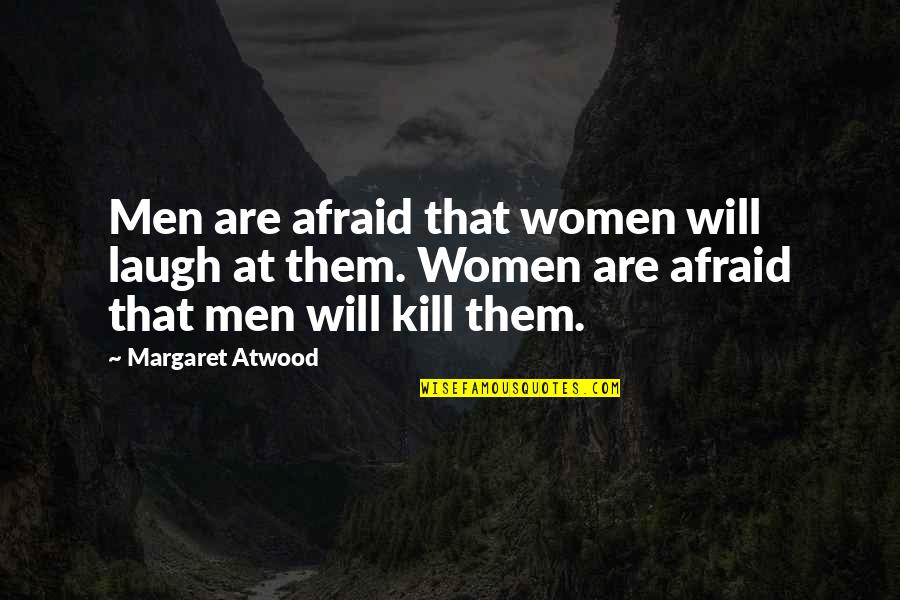 Hustla Mad Quotes By Margaret Atwood: Men are afraid that women will laugh at