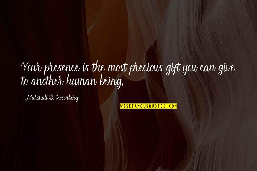 Hustla Music Lil Quotes By Marshall B. Rosenberg: Your presence is the most precious gift you Hustla Music Lil Quotes By Marshall B. Rosenberg: Your presence is the most precious gift you