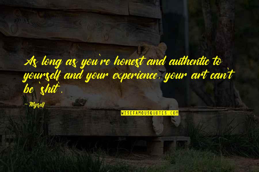 Hustla Music Lil Quotes By Myself: As long as you're honest and authentic to Hustla Music Lil Quotes By Myself: As long as you're honest and authentic to