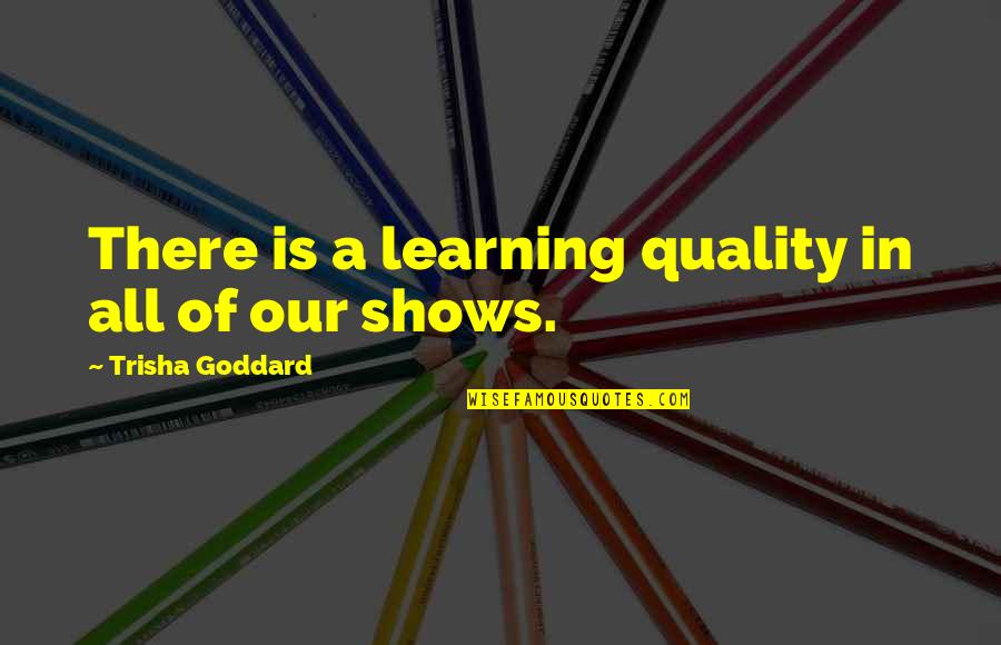 Hustle And Flow Quotes By Trisha Goddard: There is a learning quality in all of