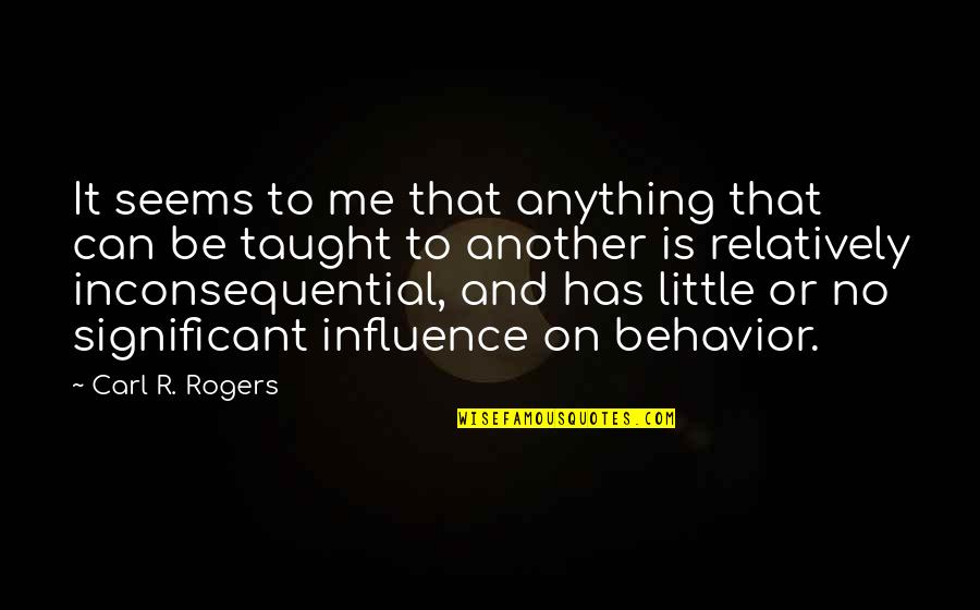 Hustle And Success Quotes By Carl R. Rogers: It seems to me that anything that can