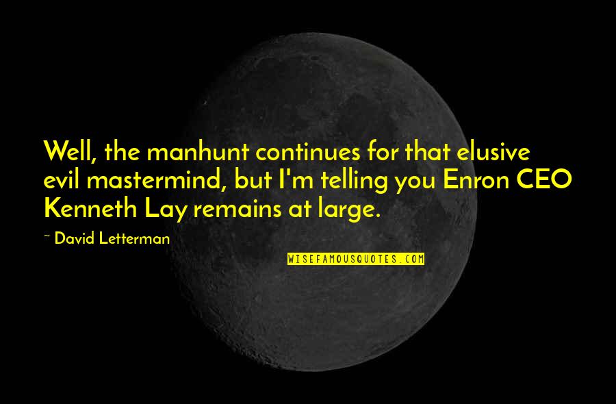 Hustle Beats Talent Quote Quotes By David Letterman: Well, the manhunt continues for that elusive evil Hustle Beats Talent Quote Quotes By David Letterman: Well, the manhunt continues for that elusive evil