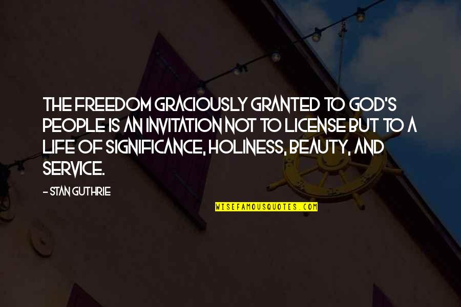 Hustle Get Money Quotes By Stan Guthrie: The freedom graciously granted to God's people is