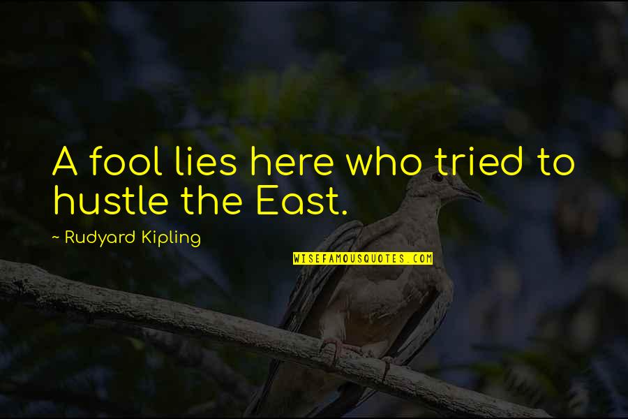 Hustle Life Quotes By Rudyard Kipling: A fool lies here who tried to hustle