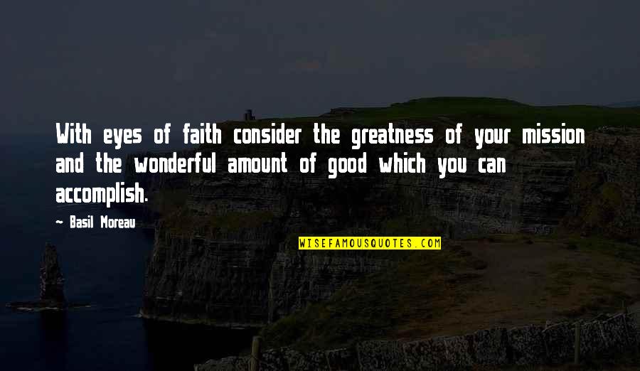 Hustle Tattoo Quotes By Basil Moreau: With eyes of faith consider the greatness of