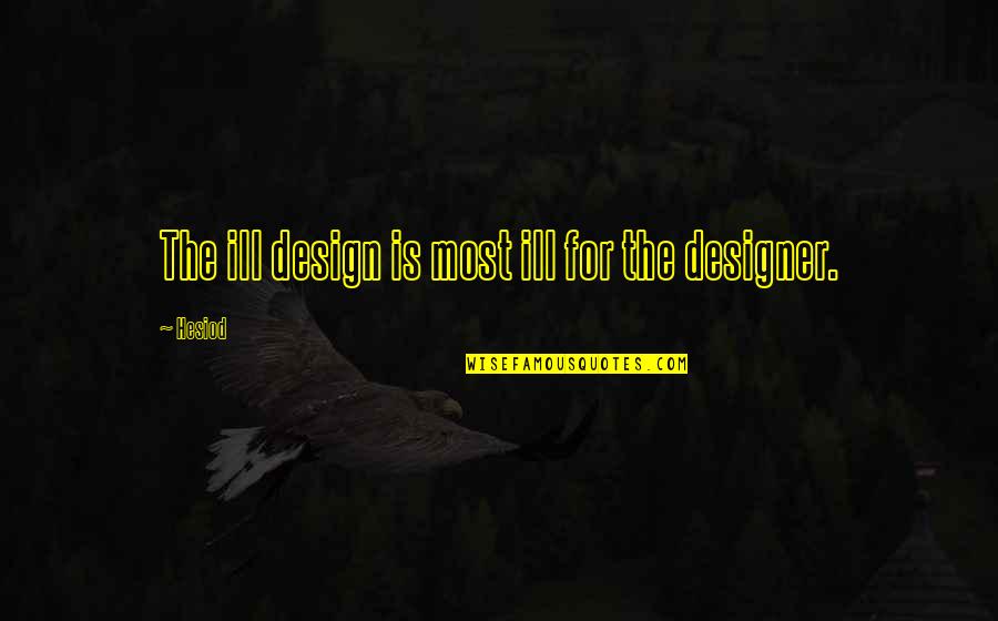 Hustle Wallpaper Quotes By Hesiod: The ill design is most ill for the