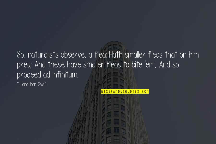 Hustled Zero Quotes By Jonathan Swift: So, naturalists observe, a flea; Hath smaller fleas Hustled Zero Quotes By Jonathan Swift: So, naturalists observe, a flea; Hath smaller fleas