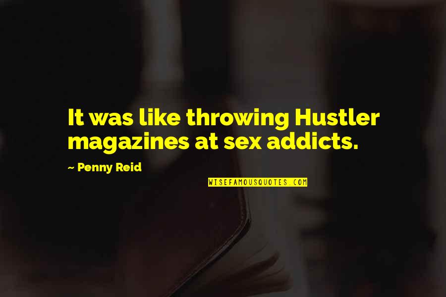 Hustler Quotes By Penny Reid: It was like throwing Hustler magazines at sex