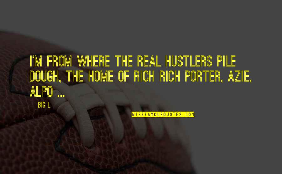 Hustlers Quotes By Big L: I'm from where the real hustlers pile dough,