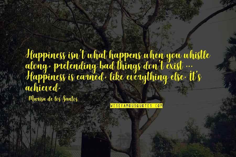 Hustles Quotes By Marisa De Los Santos: Happiness isn't what happens when you whistle along,
