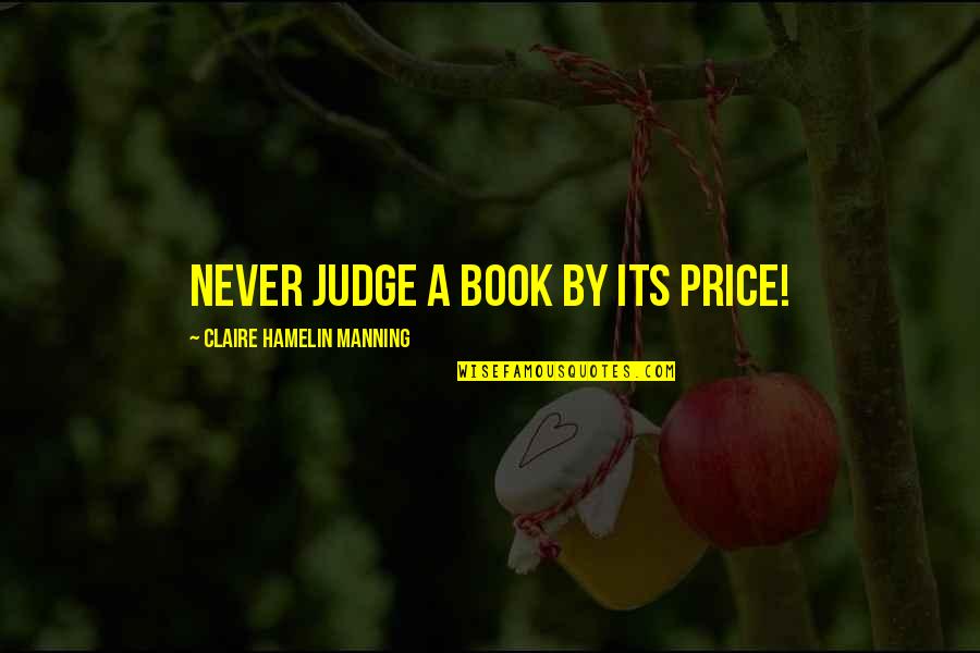 Hustling In Life Quotes By Claire Hamelin Manning: Never judge a book by its price!