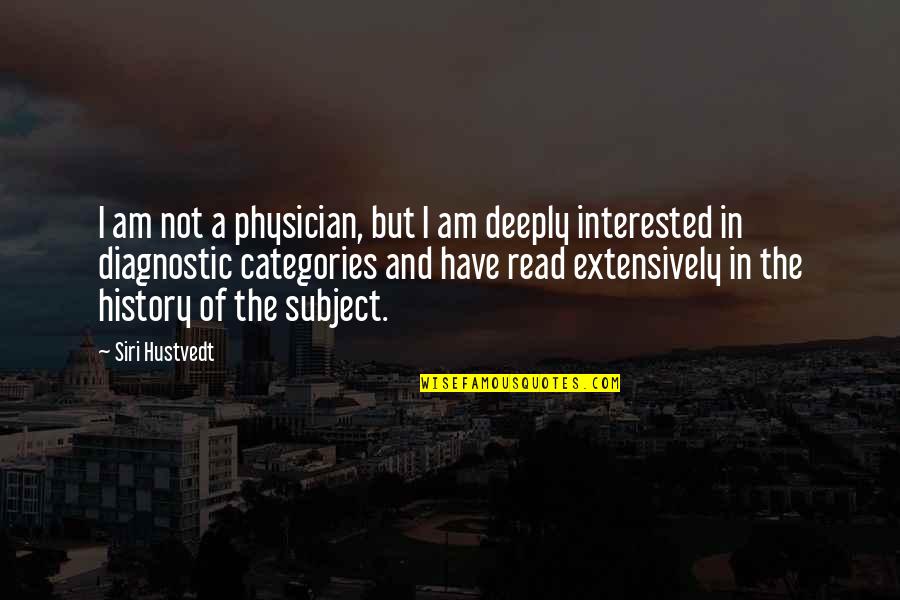 Hustvedt Quotes By Siri Hustvedt: I am not a physician, but I am