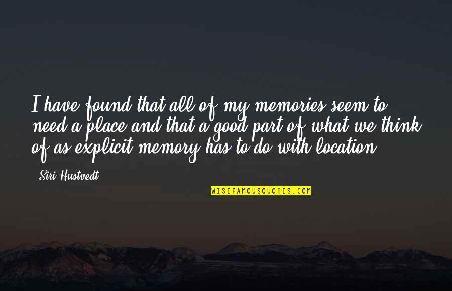 Hustvedt Quotes By Siri Hustvedt: I have found that all of my memories