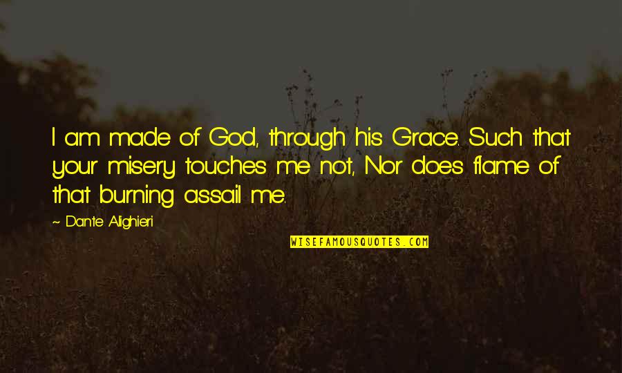 Hususi Es Quotes By Dante Alighieri: I am made of God, through his Grace. Hususi Es Quotes By Dante Alighieri: I am made of God, through his Grace.