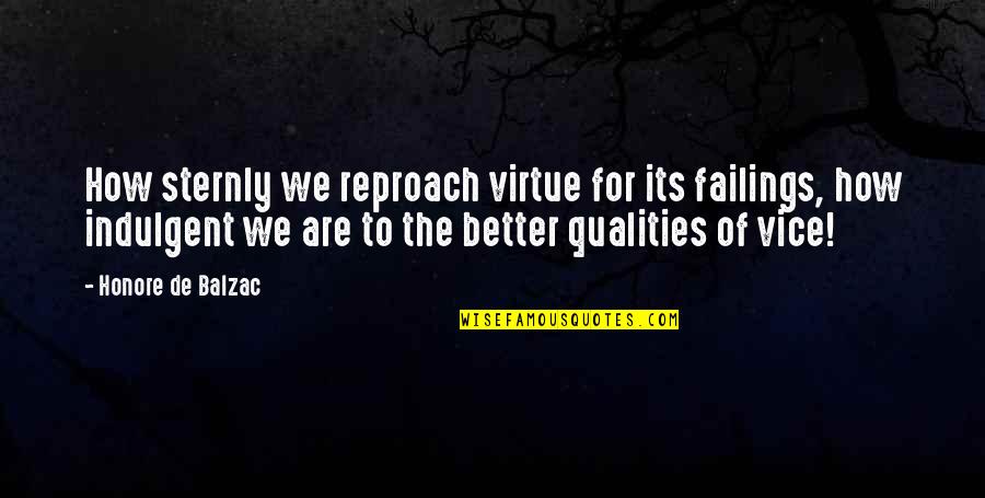 Huszti V R Quotes By Honore De Balzac: How sternly we reproach virtue for its failings,