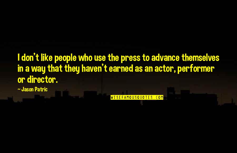 Hutang Budi Quotes By Jason Patric: I don't like people who use the press