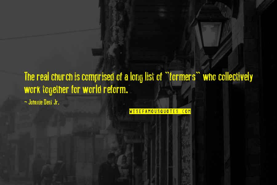 Hutchence Christensen Quotes By Johnnie Dent Jr.: The real church is comprised of a long