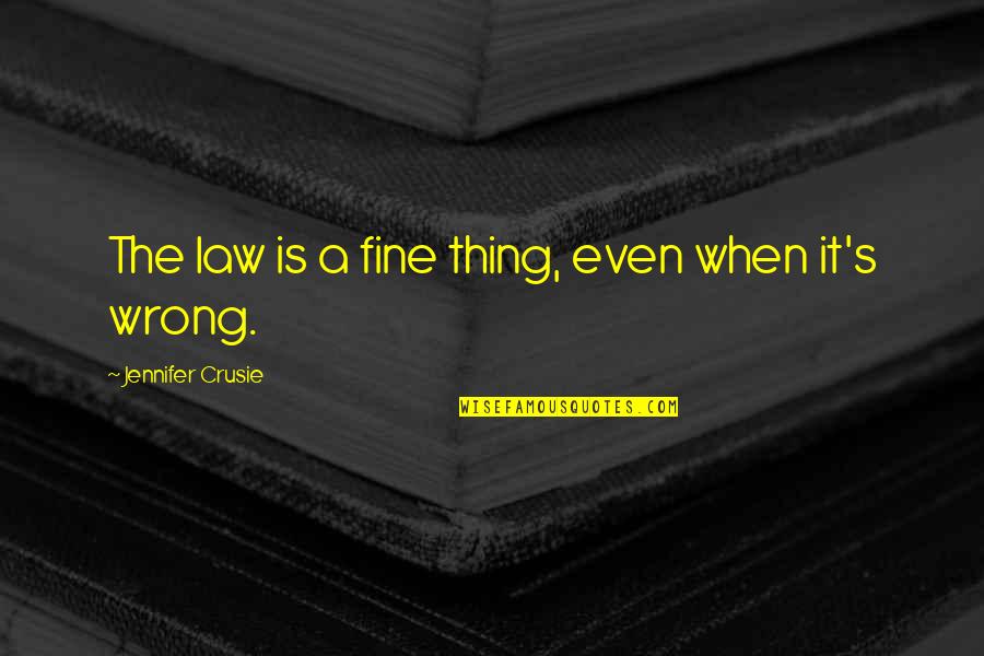 Hutcheon And Pearce Quotes By Jennifer Crusie: The law is a fine thing, even when