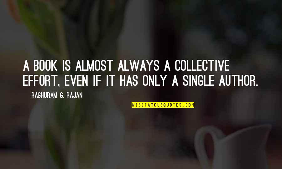 Hutcheon Attorneys Quotes By Raghuram G. Rajan: A book is almost always a collective effort,