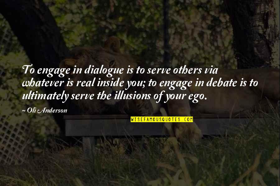 Hutcheons Quotes By Oli Anderson: To engage in dialogue is to serve others