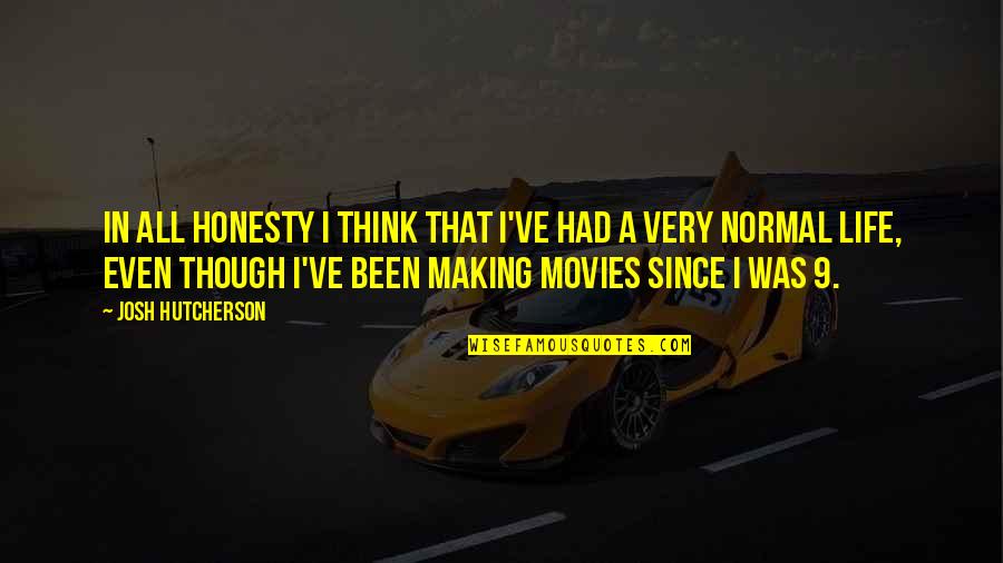 Hutcherson Quotes By Josh Hutcherson: In all honesty I think that I've had Hutcherson Quotes By Josh Hutcherson: In all honesty I think that I've had