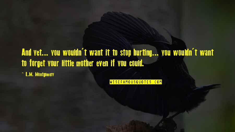 Hutchman Mini Quotes By L.M. Montgomery: And yet... you wouldn't want it to stop