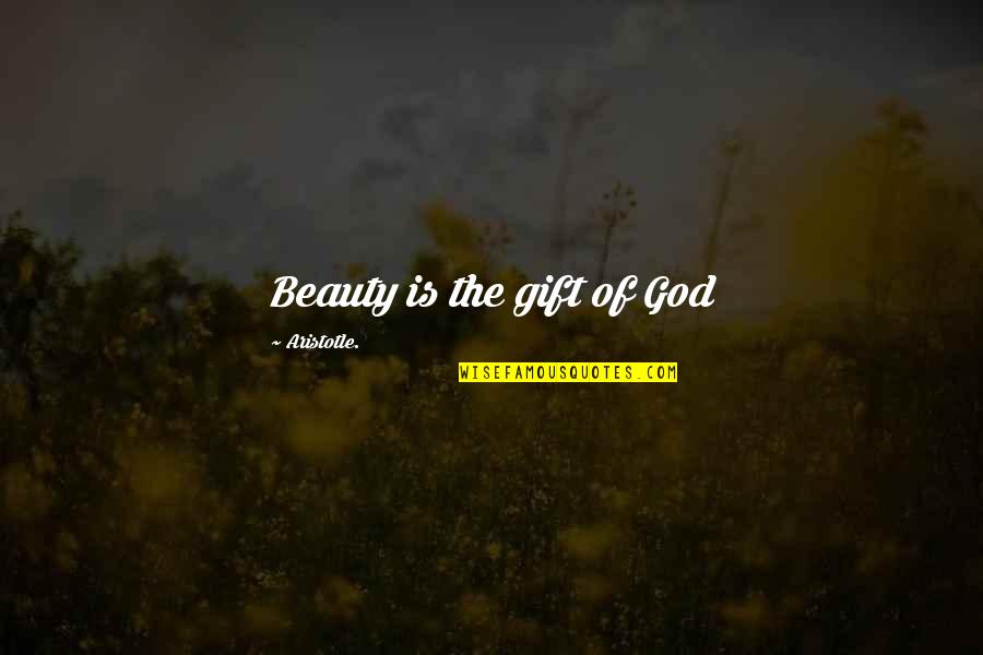 Huther Bros Quotes By Aristotle.: Beauty is the gift of God Huther Bros Quotes By Aristotle.: Beauty is the gift of God
