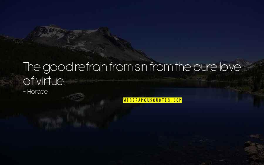 Huther German Quotes By Horace: The good refrain from sin from the pure