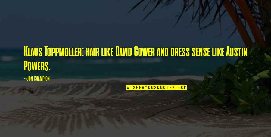 Hutia World Quotes By Jon Champion: Klaus Toppmoller: hair like David Gower and dress