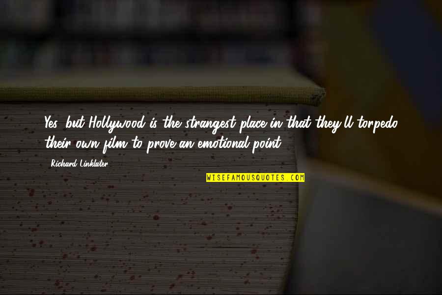 Hutmans Department Quotes By Richard Linklater: Yes, but Hollywood is the strangest place in Hutmans Department Quotes By Richard Linklater: Yes, but Hollywood is the strangest place in