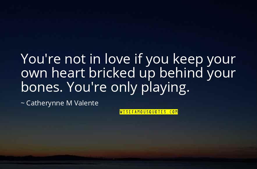 Hutschenreuther Quotes By Catherynne M Valente: You're not in love if you keep your Hutschenreuther Quotes By Catherynne M Valente: You're not in love if you keep your
