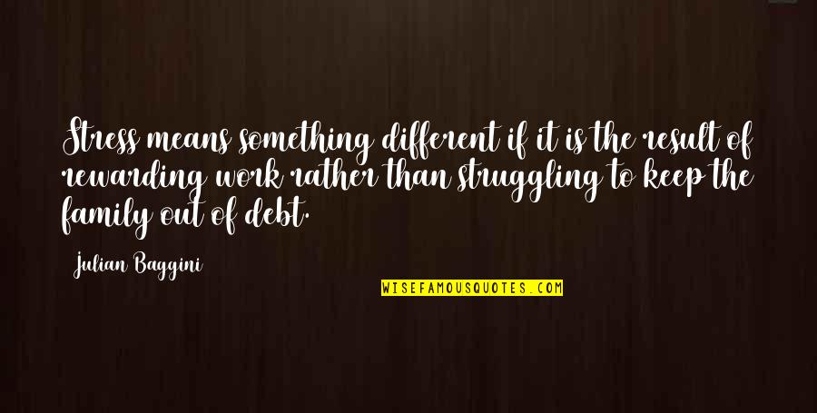 Hutschenreuther Quotes By Julian Baggini: Stress means something different if it is the Hutschenreuther Quotes By Julian Baggini: Stress means something different if it is the