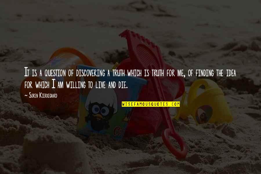 Hutsepot Quotes By Soren Kierkegaard: It is a question of discovering a truth Hutsepot Quotes By Soren Kierkegaard: It is a question of discovering a truth