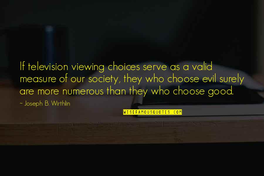 Hutten Quotes By Joseph B. Wirthlin: If television viewing choices serve as a valid