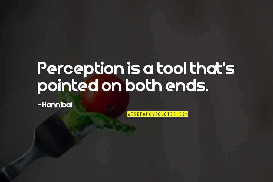 Hutten Wine Quotes By Hannibal: Perception is a tool that's pointed on both
