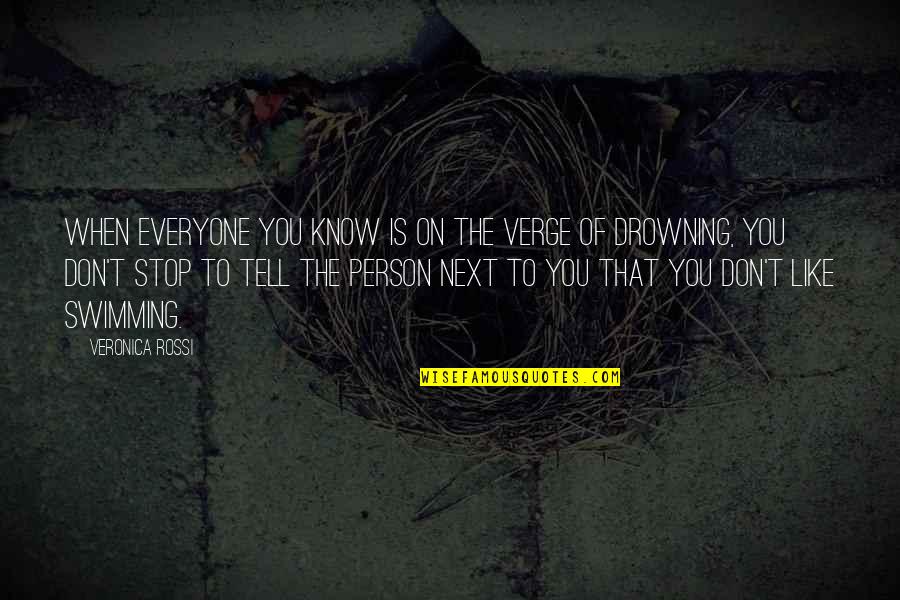 Huttenlocher Daniel Quotes By Veronica Rossi: When everyone you know is on the verge Huttenlocher Daniel Quotes By Veronica Rossi: When everyone you know is on the verge