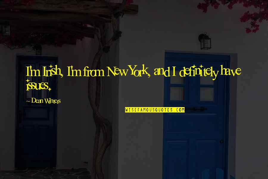 Huttentocht Quotes By Dean Winters: I'm Irish, I'm from New York, and I
