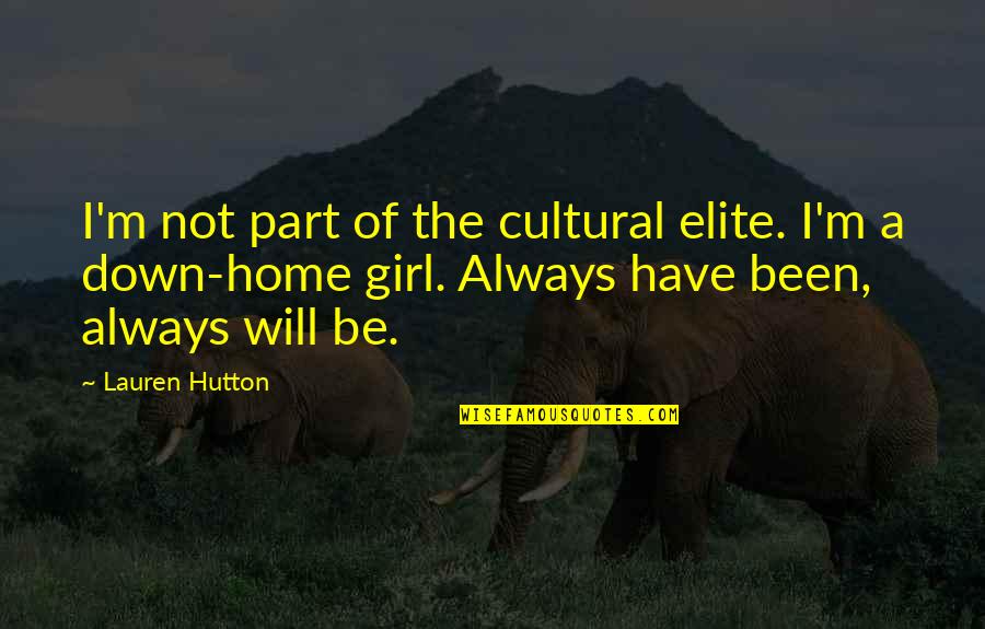 Hutton's Quotes By Lauren Hutton: I'm not part of the cultural elite. I'm