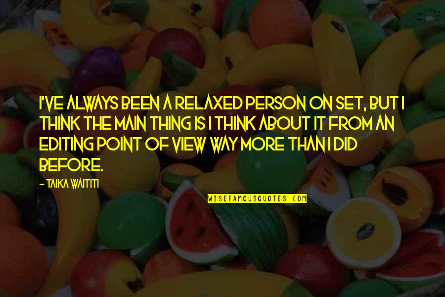 Huttucane Quotes By Taika Waititi: I've always been a relaxed person on set, Huttucane Quotes By Taika Waititi: I've always been a relaxed person on set,