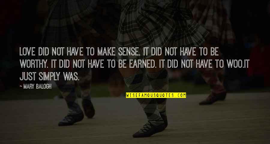 Hutus And Tutsis Quotes By Mary Balogh: Love did not have to make sense. It Hutus And Tutsis Quotes By Mary Balogh: Love did not have to make sense. It